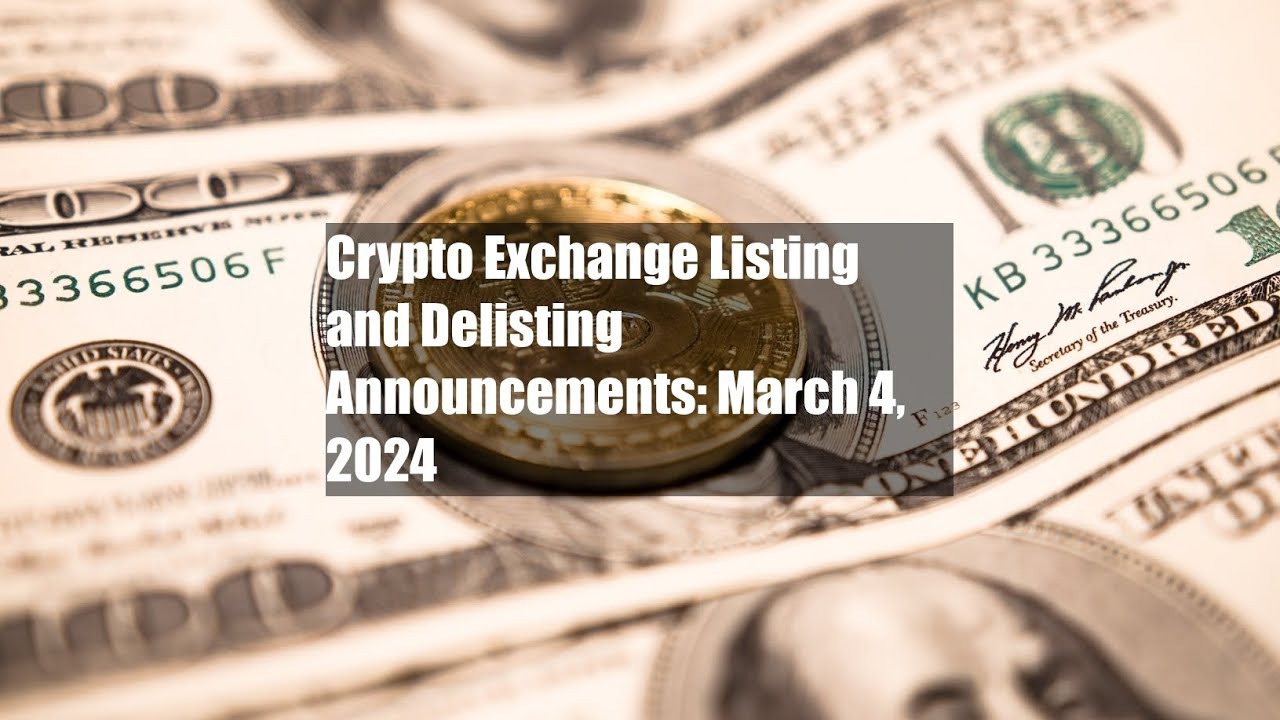 Crypto Exchange Listing and Delisting Announcements: March 4, 2024 - YouTube
