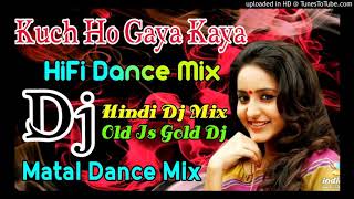 🥁Kuchh Ho Gaya Kya Ho Gaya l 🎺Matal Mix Dj l Hindi Dj Song l