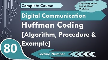 Huffman Coding (Basics, Algorithm, Procedure & Example) Explained in Digital Communication