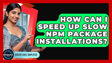 How Can I Speed Up Slow Npm Package Installations? - Server Logic Simplified
