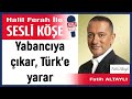 Fatih Altaylı: 'Yabancıya çıkar, Türk’e yarar' 28/04/26 Halil Ferah ile Sesli Köşe