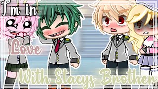 I’m in love with Stacy’s brother |BkDk| Gacha meme (Bakugo had a sister au) MHA