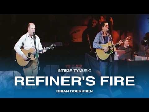 Refiner's Fire - Brian Doerksen (Live)