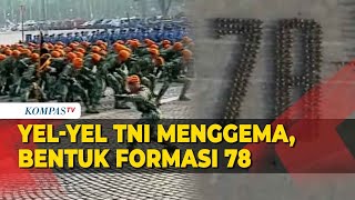 Monas Menggema! Prajurit Berseru Yel-Yel Bentuk Formasi 78 di HUT TNI