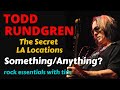 Todd Rundgren:The Making Of Something/Anything &amp; How It Forever Changed Recording.  Secret Locations