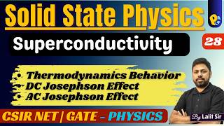 Lec 28 | Solid State Physics | Thermodynamics of Superconductivity | AC - DC Josephson Effect
