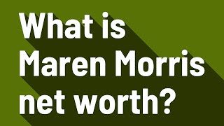 What is Maren Morris net worth?