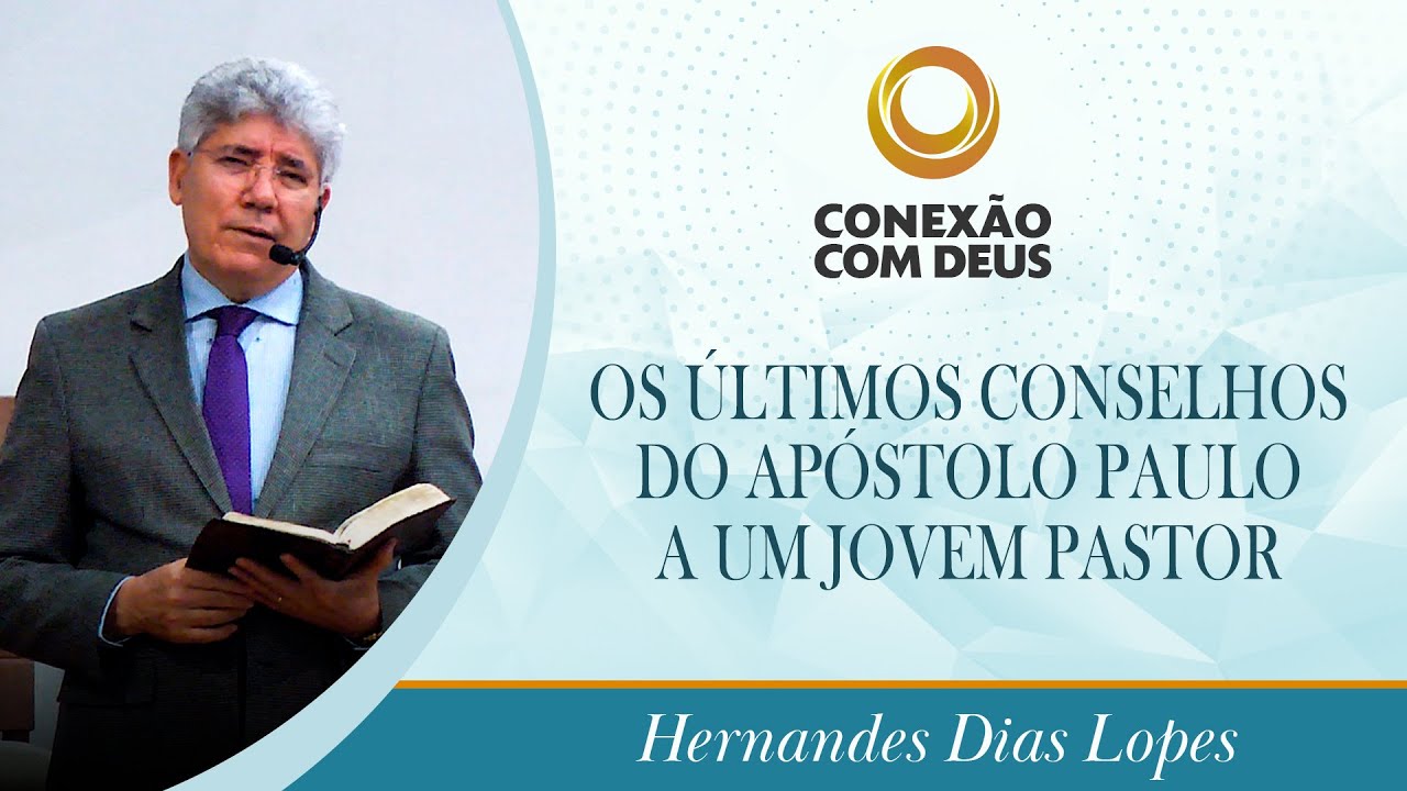Os últimos conselhos do apóstolo Paulo a um jovem pastor Pr Hernandes Dias Lopes Estudo Os últimos conselhos do apóstolo Paulo a um jovem pastor Pr Hernandes Dias Lopes Estudo