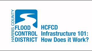 HCFCD Infrastructure 101: How Does it Work?
