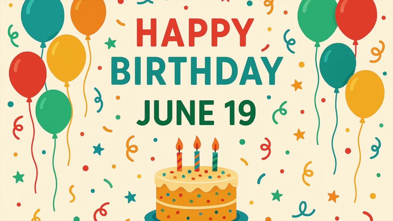 19 June: Happy Birthday Song for June 19