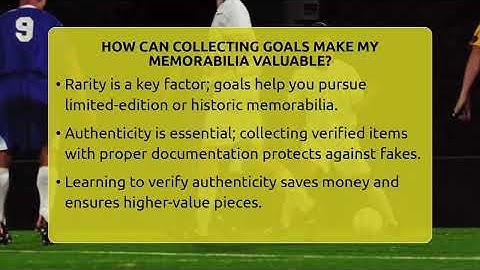 How Can Collecting Goals Make My Memorabilia Valuable? - The Memorabilia Zone