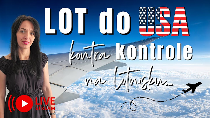 NA ŻYWO o locie do USA i "wzmożonych kontrolach" - czy tym razem również zostałam zatrzymana?