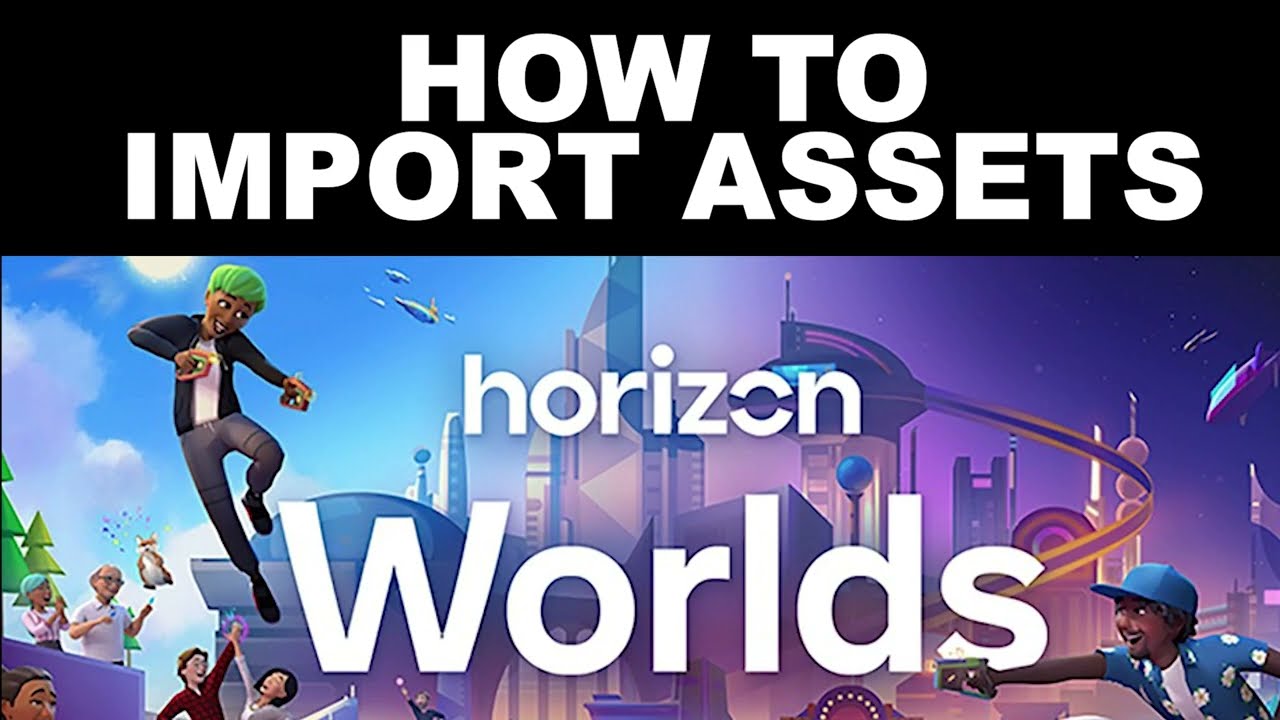 How to Important Assets in Horizon Worlds
