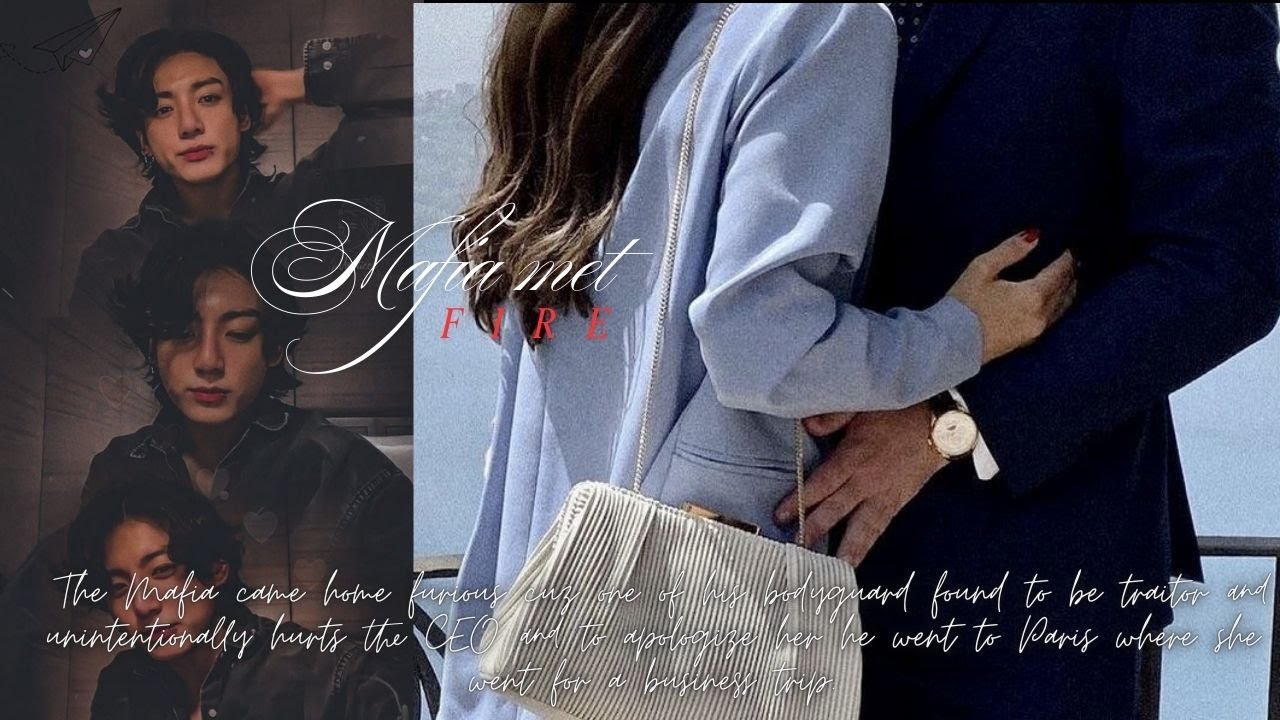 || When the Mafia came home furious and hurt her unintentionally to apologize he went to Paris ||
