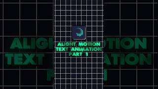 Text Animation alight motion part 1 #text #textanimation #alightmotion #tutorial #sorts