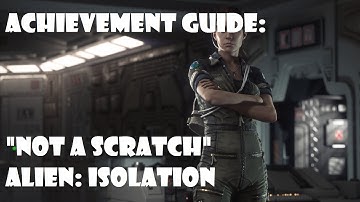 Alien: Isolation-  "NOT A SCRATCH" ACHIEVEMENT (Mission 4).