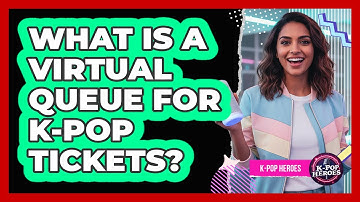 What Is A Virtual Queue For K-Pop Tickets?
