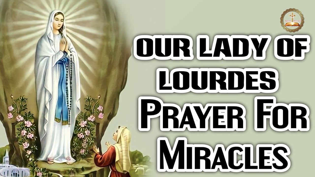 Our Lady Of Lourdes Prayer For Miracle Prayer To Our Lady Of Lourdes