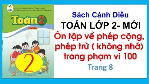 Toán lớp 2 Sách Cánh Diều | Bài 2: Ôn tập phép cộng, phép trừ(không nhớ) trong phạm vi 100 |Trang 8