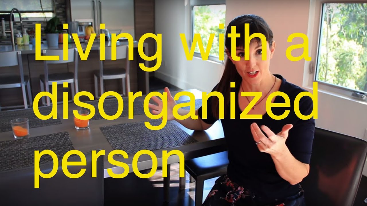Living With A Disorganized Person YouTube living-with-a-disorganized-person-youtube