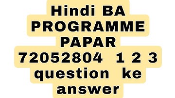 Hindi BA PROGRAMME PAPAR 72052804  1 question answer
