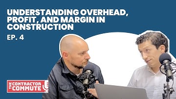 Ep. 4 - Understanding Overhead, Profit, and Margin for Your Construction Business
