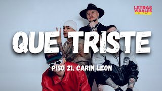 Piso 21, Carin Leon - Que Triste (Letra/Lyrics) | 777