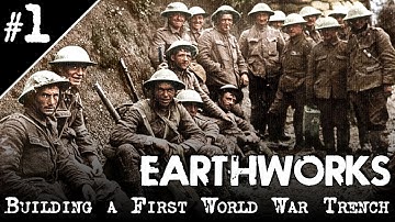 Earthworks: Building a WW1 Trench - Part 1 Introduction