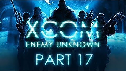 XCOM: Enemy Unknown - Part 17 - The Ethereal