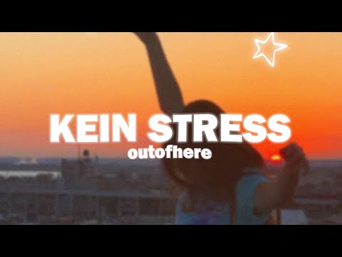 Outofhere KEIN STRESS OFFICIAL VISUALIZER Prod Ross Gossage 