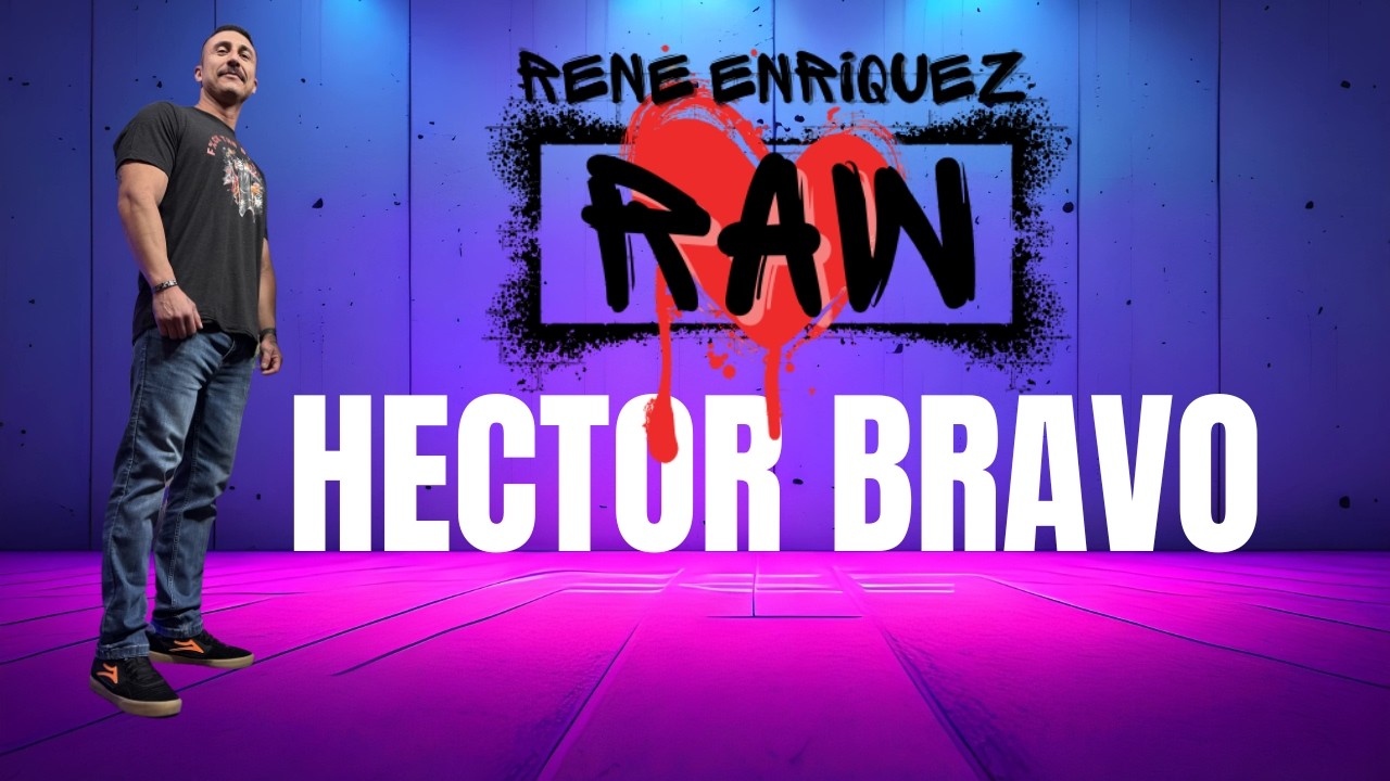 Hector Bravo gets Real and RAW… From Broken to Healing