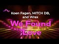 Koen Fagen MITCH DB And Wrex We Found Love Lyrics Koen Fagen MITCH DB And Wrex We Found Love Lyrics