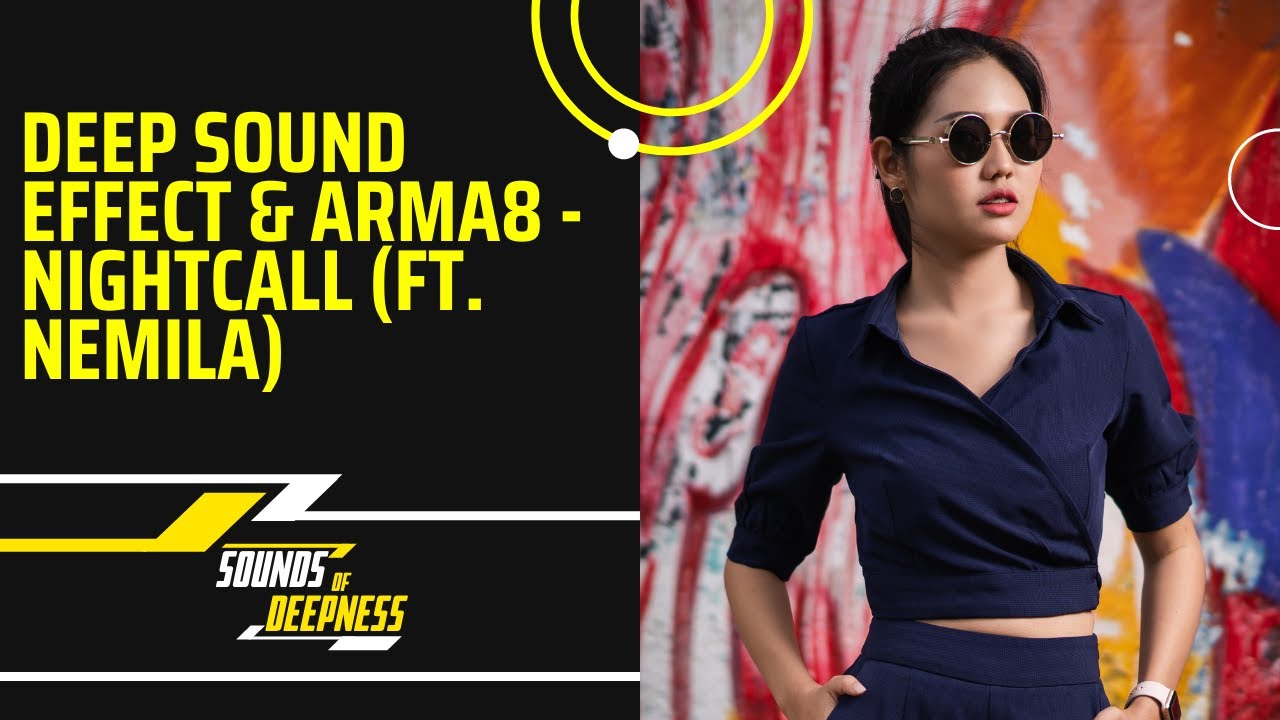 Watch Deep Sound Effect & Arma8 - Nightcall (ft. Nemila) on YouTube Watch Deep Sound Effect & Arma8 - Nightcall (ft. Nemila) on YouTube
