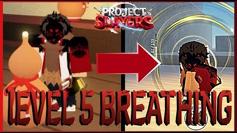Obtaining *LEVEL 5* Breathing in Project slayers!