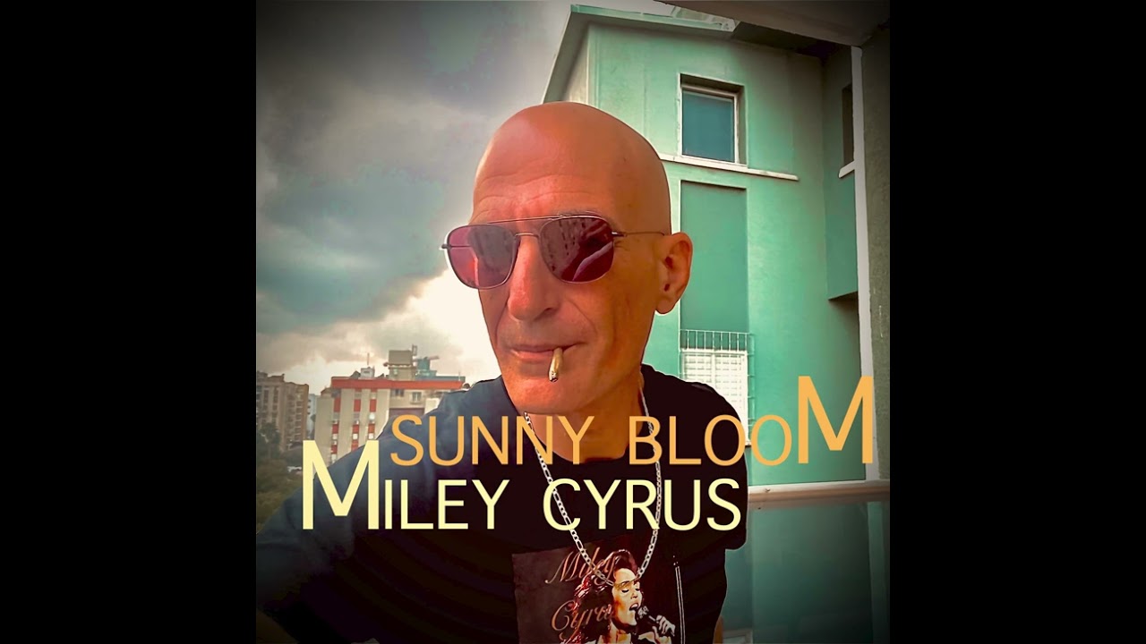 Sunny Bloom - Miley Cyrus