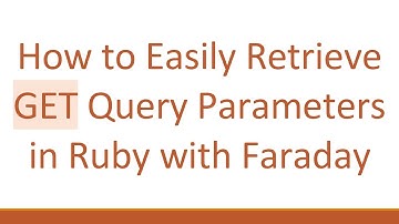 How to Easily Retrieve GET Query Parameters in Ruby with Faraday