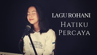 HATIKU PERCAYA ( LAGU ROHANI ) - MICHELA THEA COVER