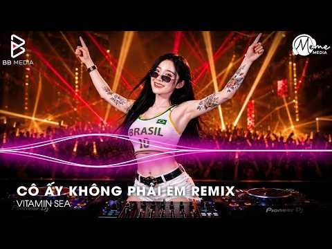 Mashup Remix Gây Bão TikTok🎼Cô ẤY Không Phải Em Remix - Em Ơi Anh Phải Làm Sao ♫ BXH Nhạc Remix 2026