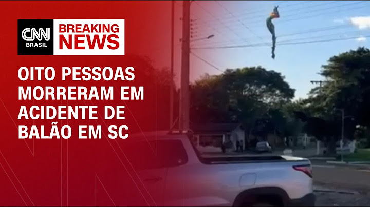 Oito pessoas morreram em acidente de balão em SC; 13 ficaram feridas | AGORA CNN