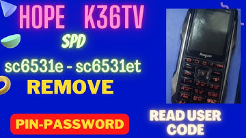 hope k36tv - spd sc6531-remove pin password - read user code