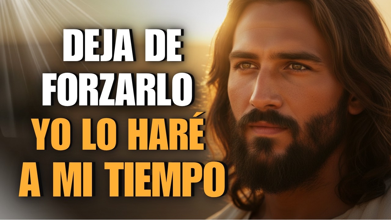 Dios Te Dice Hoy: Deja de Forzarlo — Yo Lo Haré a Mi Tiempo y Será ...