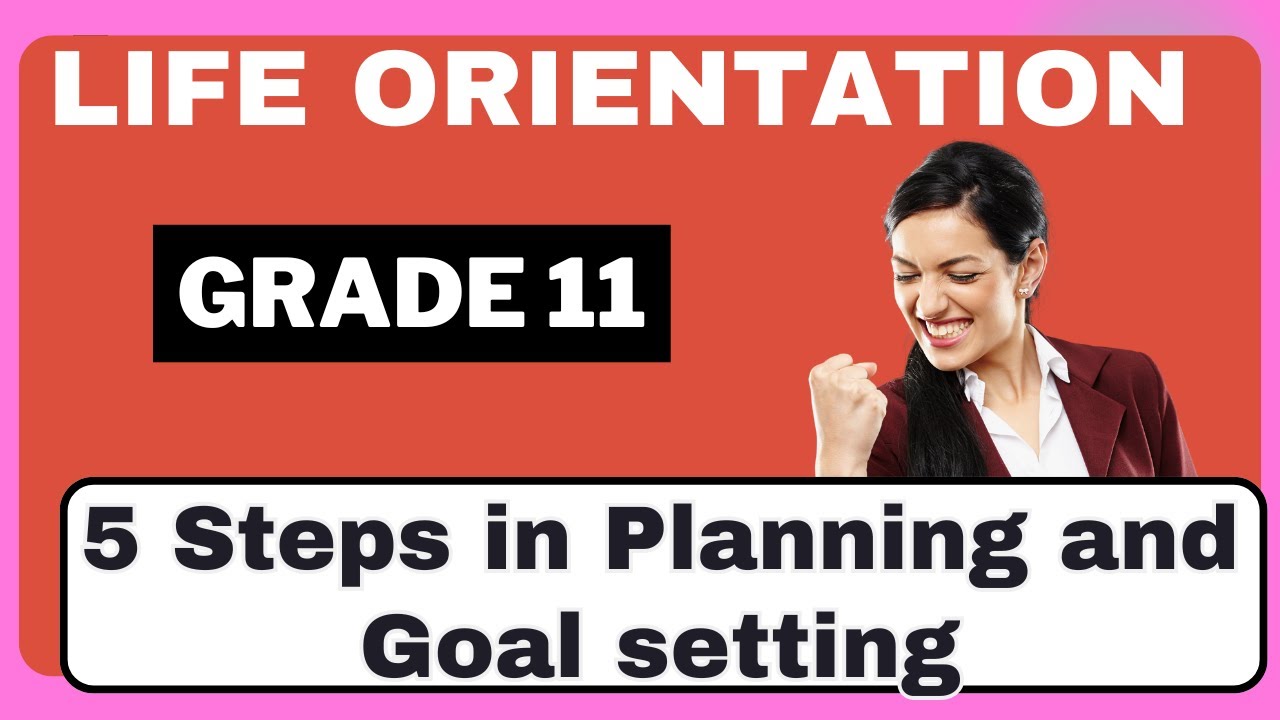 Life Orientation Grade 11 | 5 Steps in Planning and Goal setting - YouTube