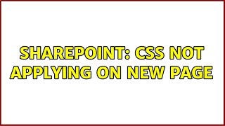 Sharepoint: CSS not applying on new page