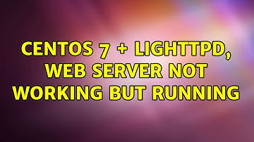 CentOS 7 + Lighttpd, web server not working but running