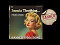 I Need A Man With A Throbbing BANNED 1940s Song By Helen DeSack mp3