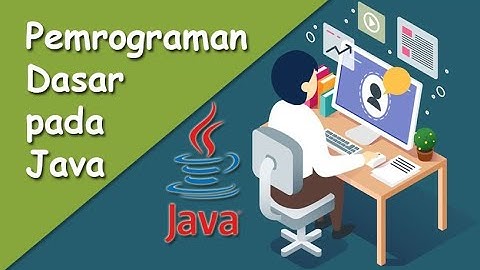 2) Pemrograman Dasar pada Java -  Persiapan Instalasi JDK 8 dan Netbeans 8.2