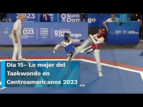 Día 15- Lo mejor del Taekwondo en los Juegos Centroamericanos 2023