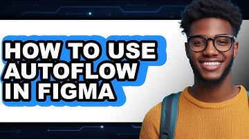 How to Use Autoflow in Figma - Step by Step