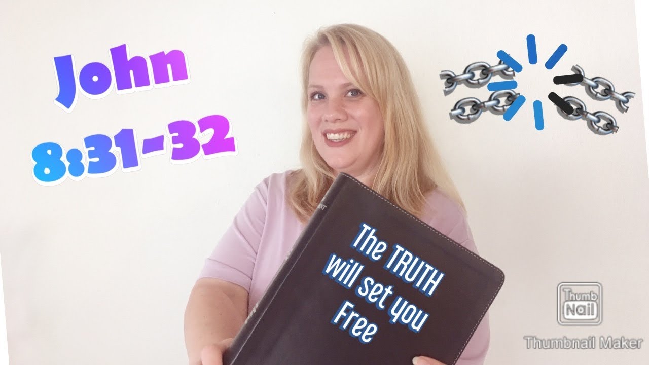 The TRUTH will set you FREE!!!--John 8:31-32 - YouTube