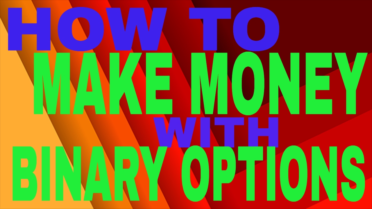 Make money with binary options